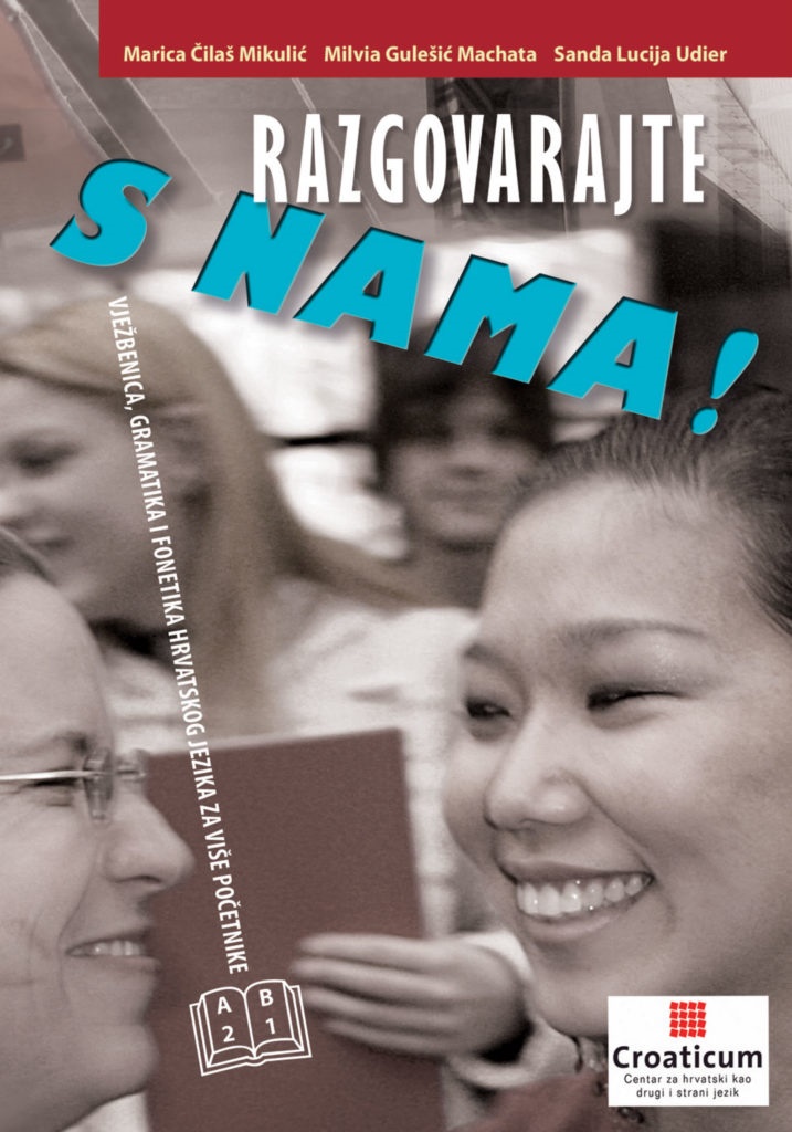 RAZGOVARAJTE S NAMA! Vježbenica, gramatika i fonetika hrvatskog jezika za više početnike (A2-B1), 6. izdanje