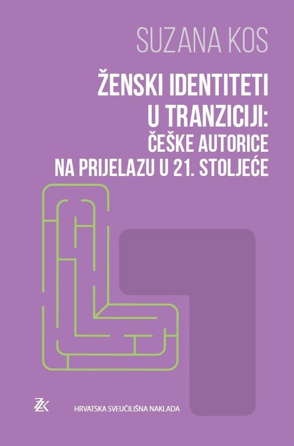 ŽENSKI IDENTITETI U TRANZICIJI: Češke autorice na prijelazu u 21. stoljeće